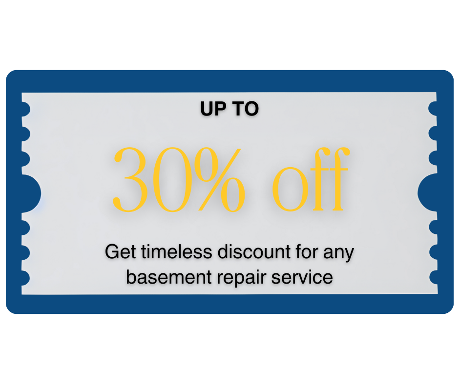 30% GET TIMELESS DISCOUNT FOR ANY BASEMENT REPAIR SERVICE
